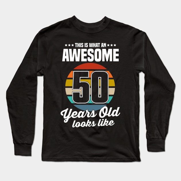 Vintage This Is What An Awesome 50 Years Old Looks Like Long Sleeve T-Shirt by trainerunderline